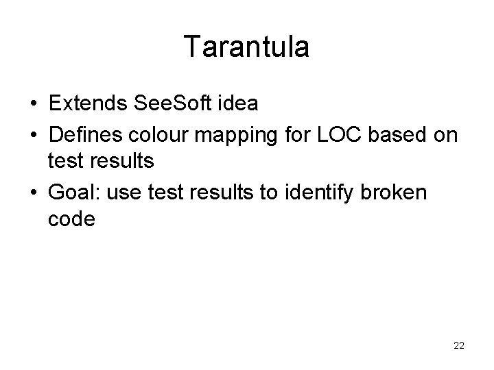 Tarantula • Extends See. Soft idea • Defines colour mapping for LOC based on