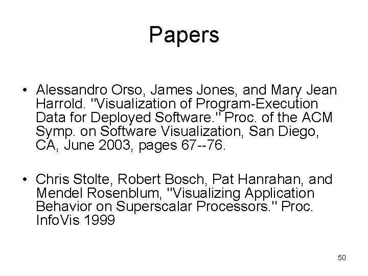 Papers • Alessandro Orso, James Jones, and Mary Jean Harrold. "Visualization of Program Execution