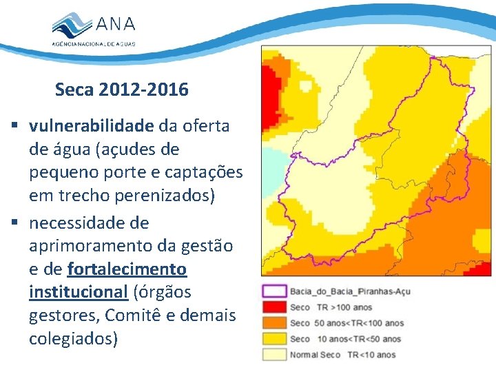 Seca 2012 -2016 § vulnerabilidade da oferta de água (açudes de pequeno porte e