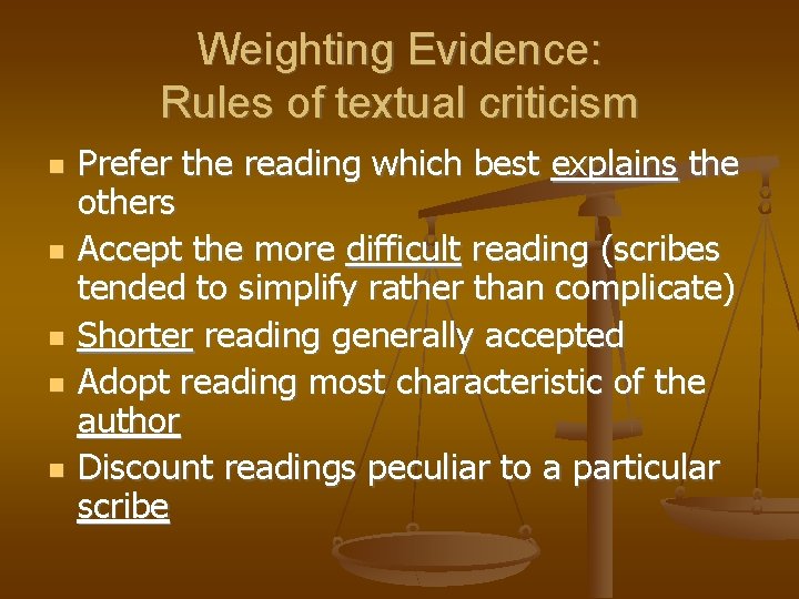 Weighting Evidence: Rules of textual criticism Prefer the reading which best explains the others