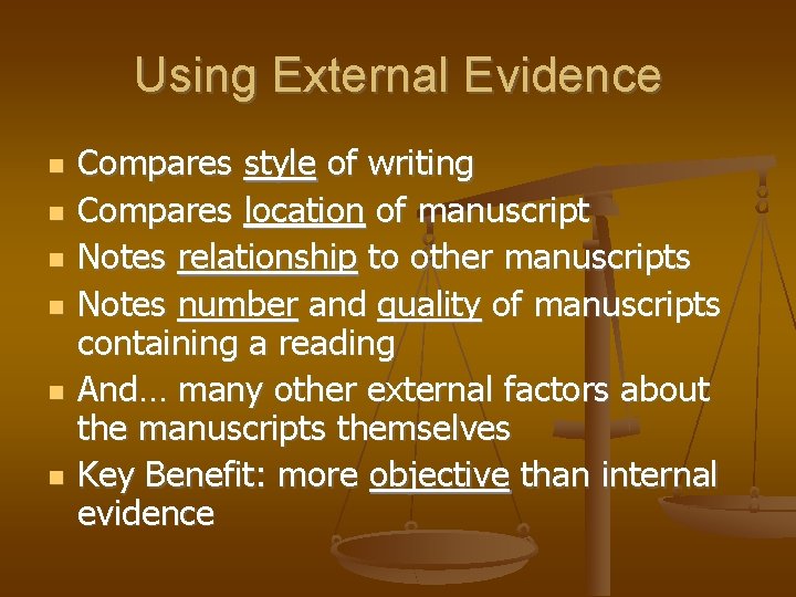 Using External Evidence Compares style of writing Compares location of manuscript Notes relationship to