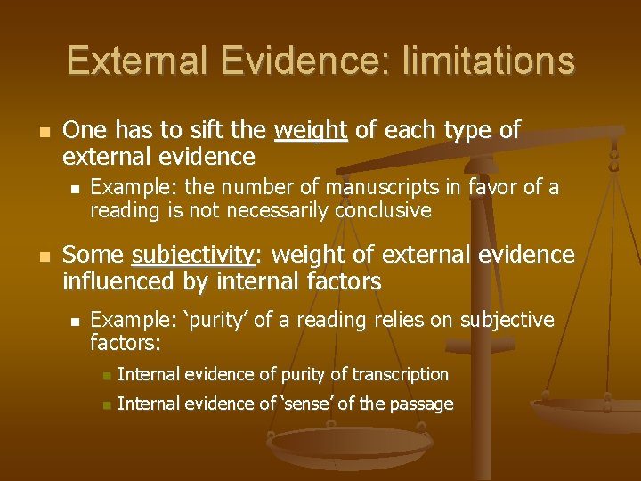 External Evidence: limitations One has to sift the weight of each type of external
