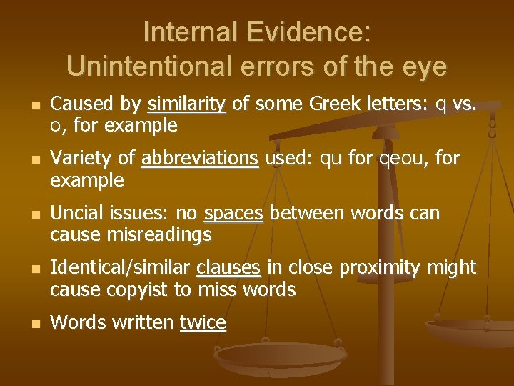 Internal Evidence: Unintentional errors of the eye Caused by similarity of some Greek letters:
