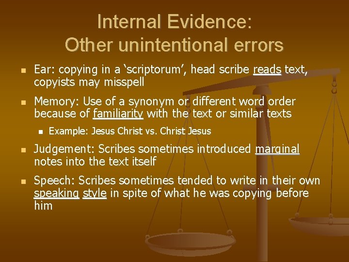 Internal Evidence: Other unintentional errors Ear: copying in a ‘scriptorum’, head scribe reads text,
