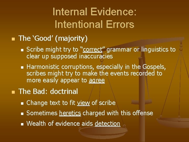 Internal Evidence: Intentional Errors The ‘Good’ (majority) Scribe might try to “correct” grammar or