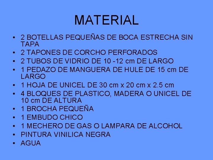 MATERIAL • 2 BOTELLAS PEQUEÑAS DE BOCA ESTRECHA SIN TAPA • 2 TAPONES DE