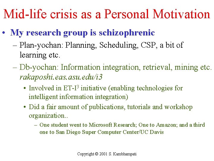 Mid-life crisis as a Personal Motivation • My research group is schizophrenic – Plan-yochan: