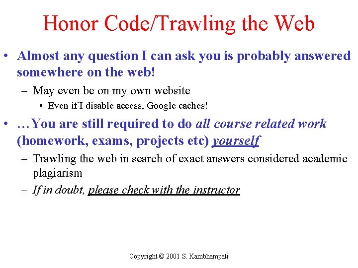 Honor Code/Trawling the Web • Almost any question I can ask you is probably