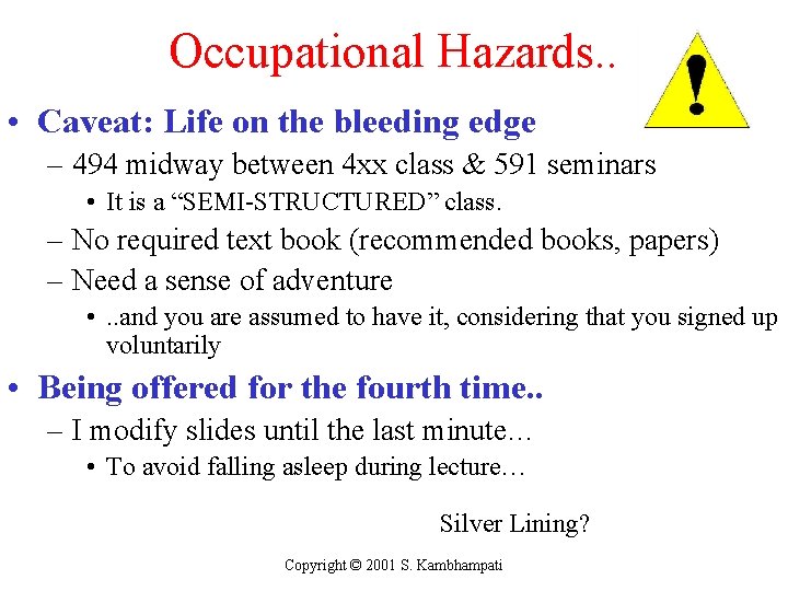 Occupational Hazards. . • Caveat: Life on the bleeding edge – 494 midway between