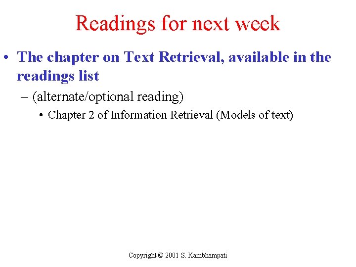 Readings for next week • The chapter on Text Retrieval, available in the readings