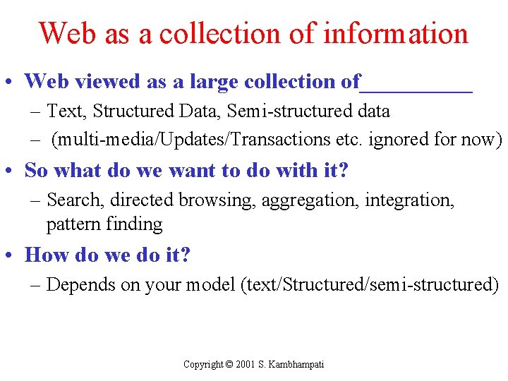 Web as a collection of information • Web viewed as a large collection of_____