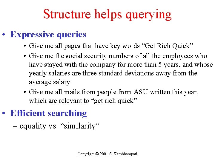 Structure helps querying • Expressive queries • Give me all pages that have key