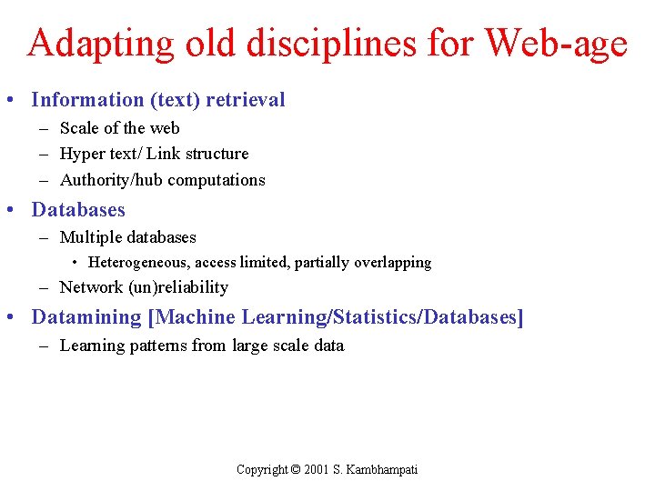 Adapting old disciplines for Web-age • Information (text) retrieval – Scale of the web