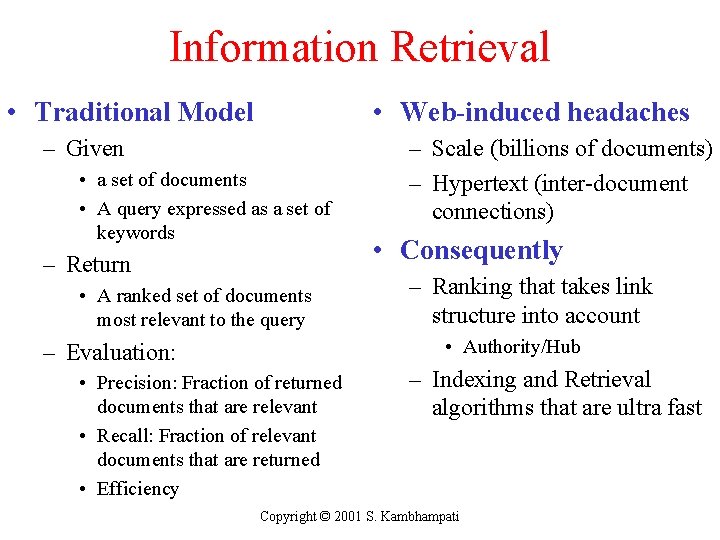 Information Retrieval • Traditional Model • Web-induced headaches – Given • a set of