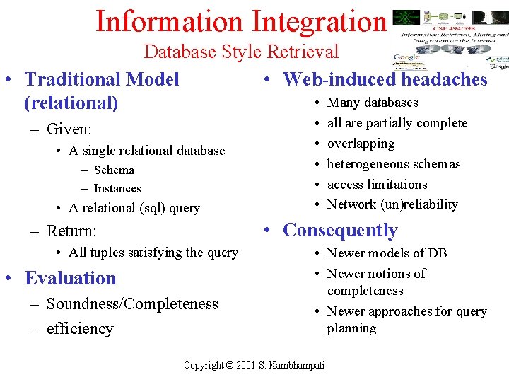 Information Integration Database Style Retrieval • Traditional Model • Web-induced headaches • Many databases