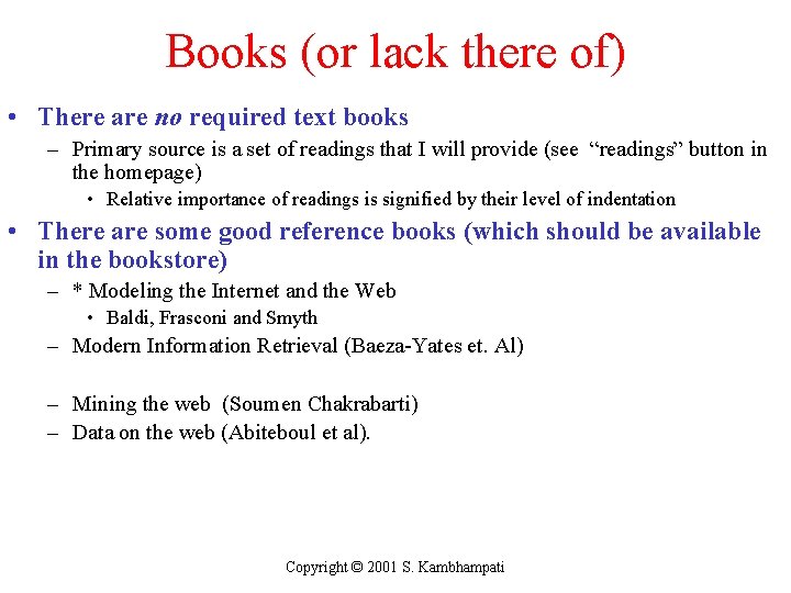 Books (or lack there of) • There are no required text books – Primary