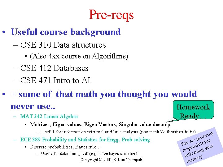 Pre-reqs • Useful course background – CSE 310 Data structures • (Also 4 xx