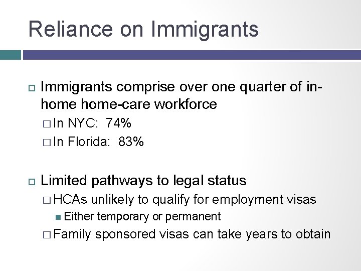 Reliance on Immigrants comprise over one quarter of inhome-care workforce � In NYC: 74%