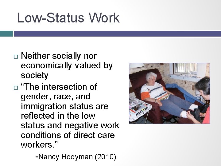 Low-Status Work Neither socially nor economically valued by society “The intersection of gender, race,