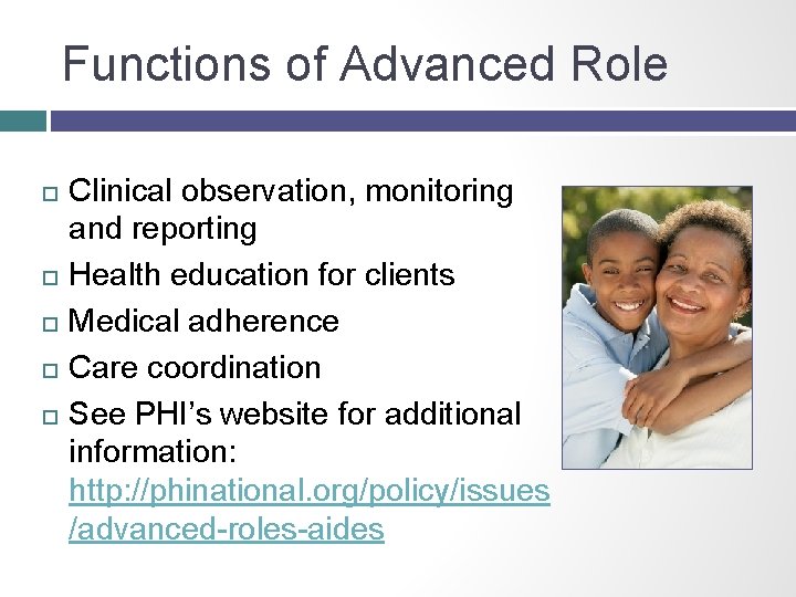 Functions of Advanced Role Clinical observation, monitoring and reporting Health education for clients Medical