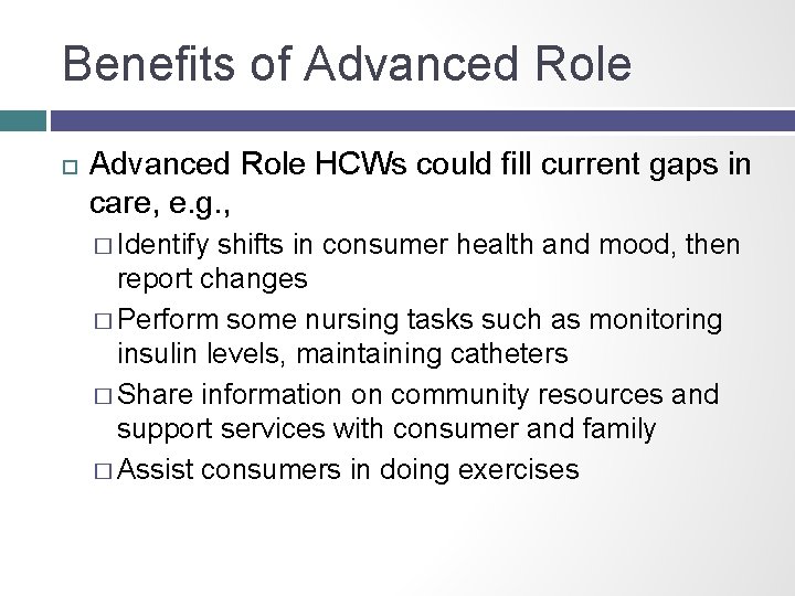 Benefits of Advanced Role HCWs could fill current gaps in care, e. g. ,