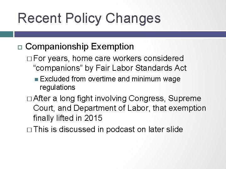 Recent Policy Changes Companionship Exemption � For years, home care workers considered “companions” by