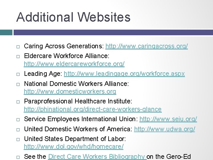 Additional Websites Caring Across Generations: http: //www. caringacross. org/ Eldercare Workforce Alliance: http: //www.
