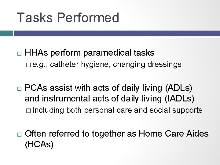 Tasks Performed HHAs perform paramedical tasks � e. g. , catheter hygiene, changing dressings