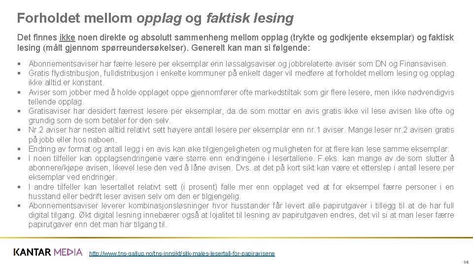 Forholdet mellom opplag og faktisk lesing Det finnes ikke noen direkte og absolutt sammenheng