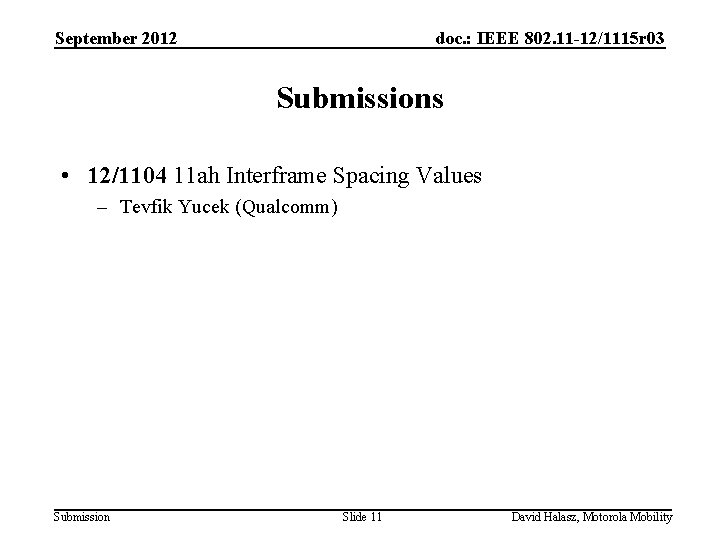 September 2012 doc. : IEEE 802. 11 -12/1115 r 03 Submissions • 12/1104 11