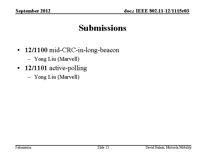 September 2012 doc. : IEEE 802. 11 -12/1115 r 03 Submissions • 12/1100 mid-CRC-in-long-beacon