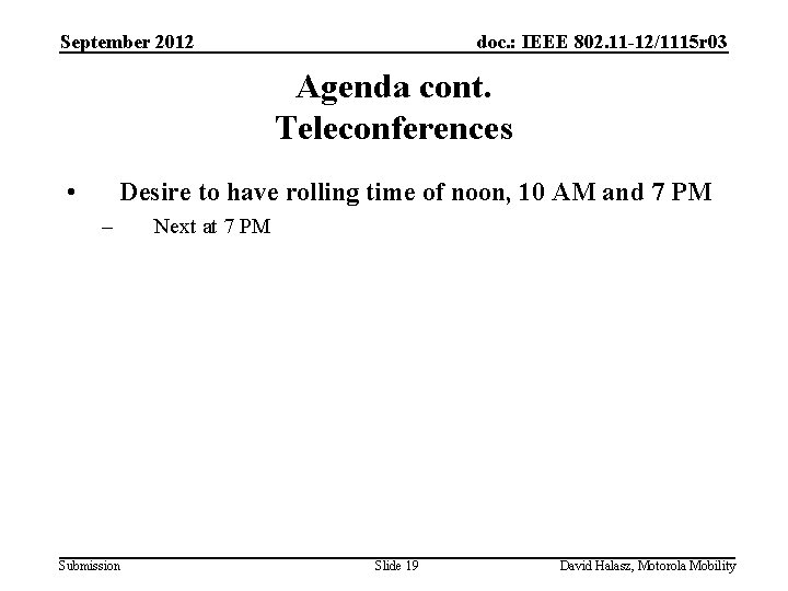 September 2012 doc. : IEEE 802. 11 -12/1115 r 03 Agenda cont. Teleconferences •