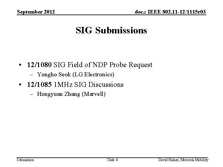 September 2012 doc. : IEEE 802. 11 -12/1115 r 03 SIG Submissions • 12/1080