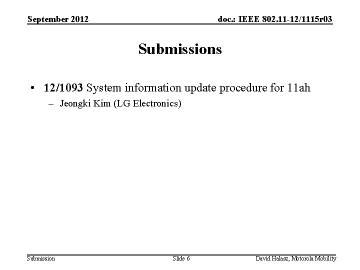 September 2012 doc. : IEEE 802. 11 -12/1115 r 03 Submissions • 12/1093 System