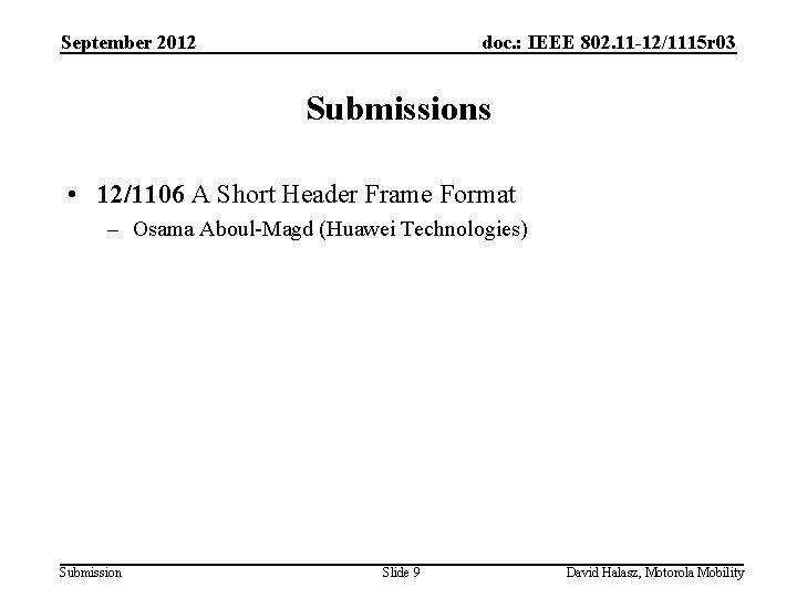 September 2012 doc. : IEEE 802. 11 -12/1115 r 03 Submissions • 12/1106 A