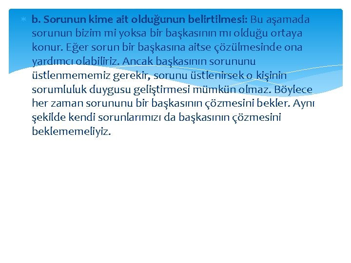  b. Sorunun kime ait olduğunun belirtilmesi: Bu aşamada sorunun bizim mi yoksa bir