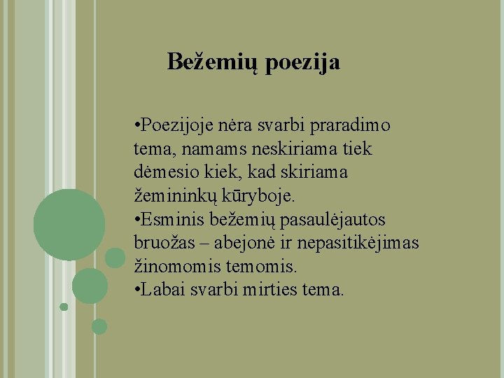 Bežemių poezija • Poezijoje nėra svarbi praradimo tema, namams neskiriama tiek dėmesio kiek, kad