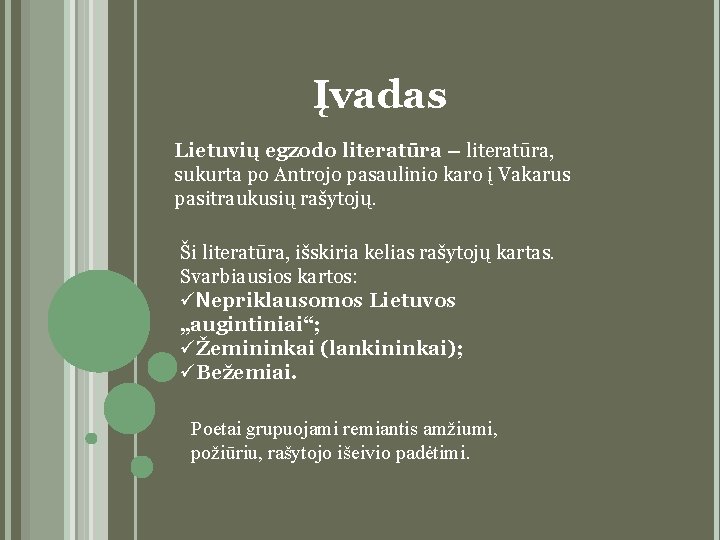 Įvadas Lietuvių egzodo literatūra – literatūra, sukurta po Antrojo pasaulinio karo į Vakarus pasitraukusių