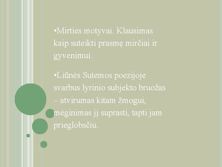  • Mirties motyvai. Klausimas kaip suteikti prasmę mirčiai ir gyvenimui. • Liūnės Sutemos