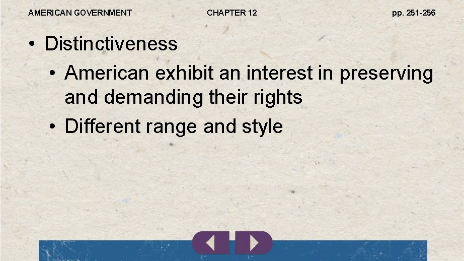 AMERICAN GOVERNMENT CHAPTER 12 pp. 251 -256 • Distinctiveness • American exhibit an interest