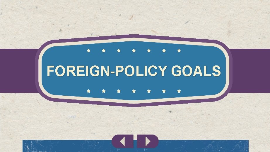 FOREIGN-POLICY GOALS 