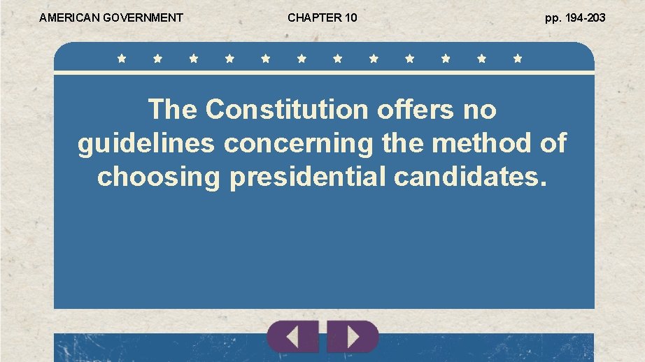 AMERICAN GOVERNMENT CHAPTER 10 pp. 194 -203 The Constitution offers no guidelines concerning the