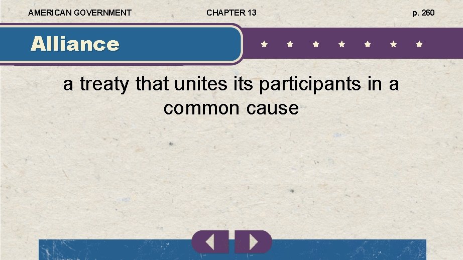 AMERICAN GOVERNMENT CHAPTER 13 Alliance a treaty that unites its participants in a common