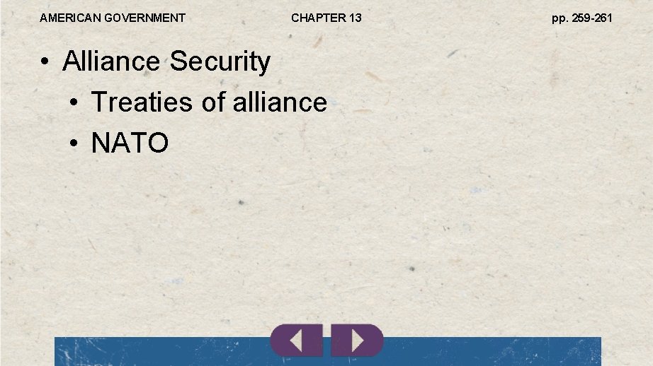 AMERICAN GOVERNMENT CHAPTER 13 • Alliance Security • Treaties of alliance • NATO pp.