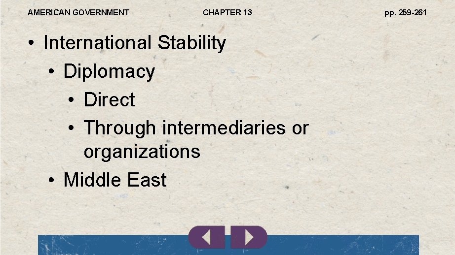 AMERICAN GOVERNMENT CHAPTER 13 • International Stability • Diplomacy • Direct • Through intermediaries