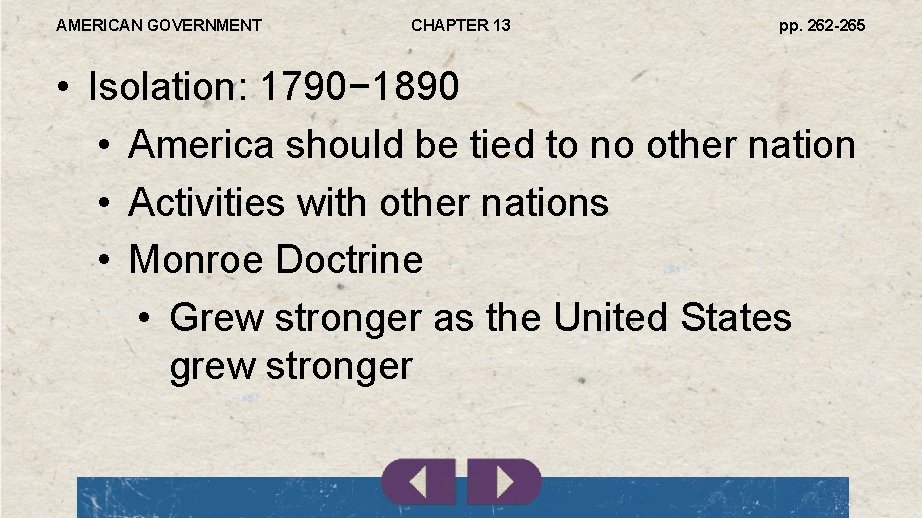 AMERICAN GOVERNMENT CHAPTER 13 pp. 262 -265 • Isolation: 1790− 1890 • America should