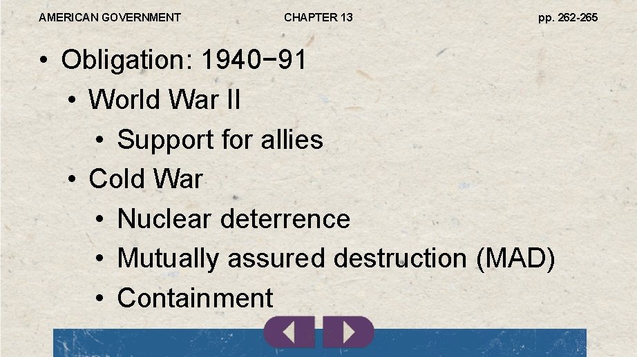 AMERICAN GOVERNMENT CHAPTER 13 pp. 262 -265 • Obligation: 1940− 91 • World War