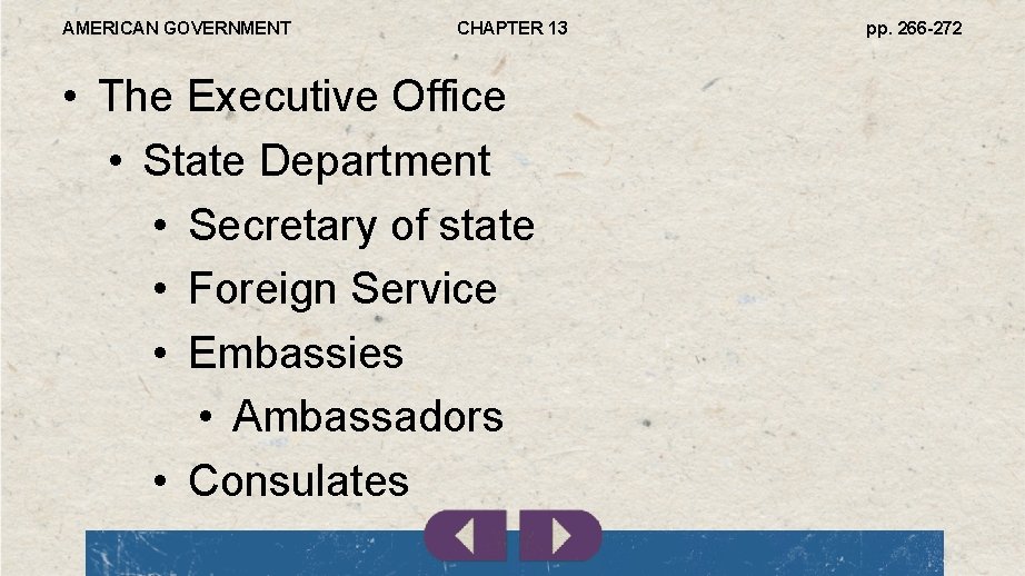 AMERICAN GOVERNMENT CHAPTER 13 • The Executive Office • State Department • Secretary of