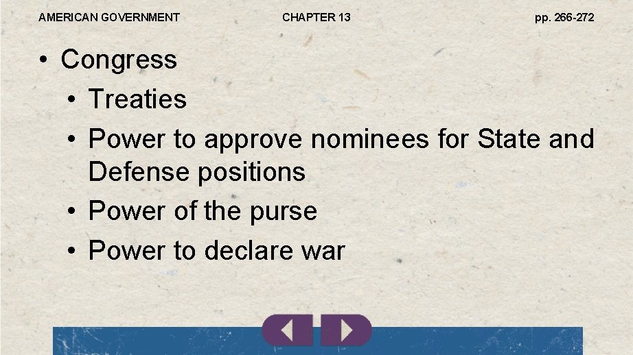 AMERICAN GOVERNMENT CHAPTER 13 pp. 266 -272 • Congress • Treaties • Power to