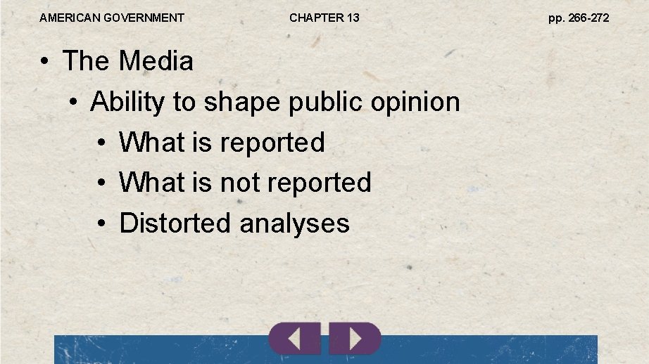 AMERICAN GOVERNMENT CHAPTER 13 • The Media • Ability to shape public opinion •